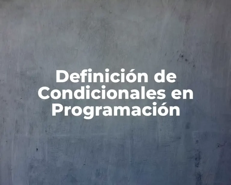 Definición de Condicionales en Programación
