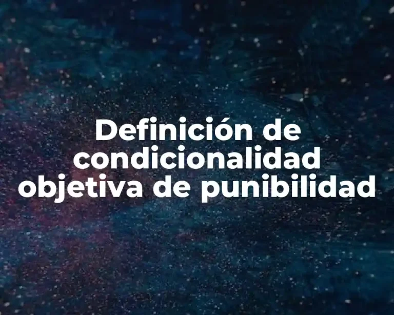 Definición de condicionalidad objetiva de punibilidad
