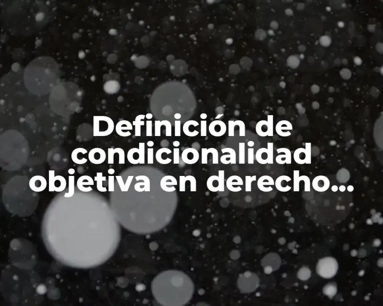 Definición de condicionalidad objetiva en derecho penal