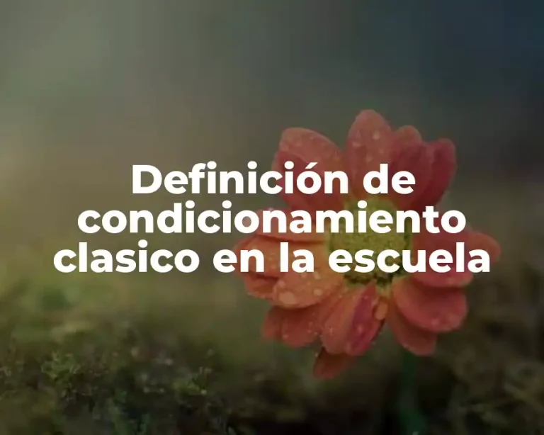 Definición de condicionamiento clasico en la escuela