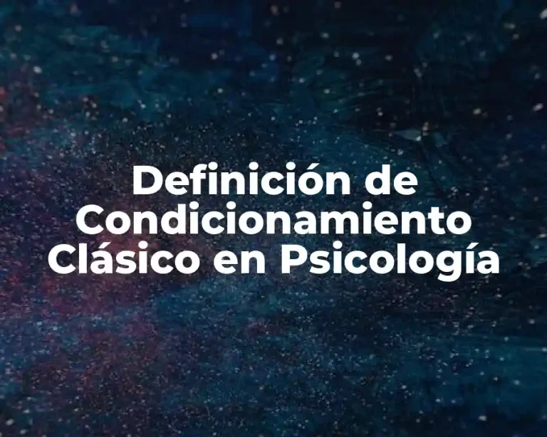 Definición de Condicionamiento Clásico en Psicología