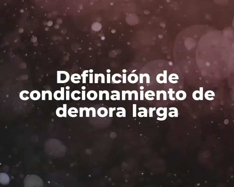Definición de condicionamiento de demora larga