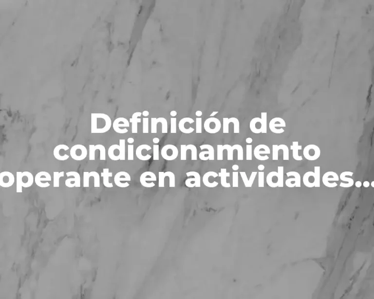 Definición de condicionamiento operante en actividades diarias