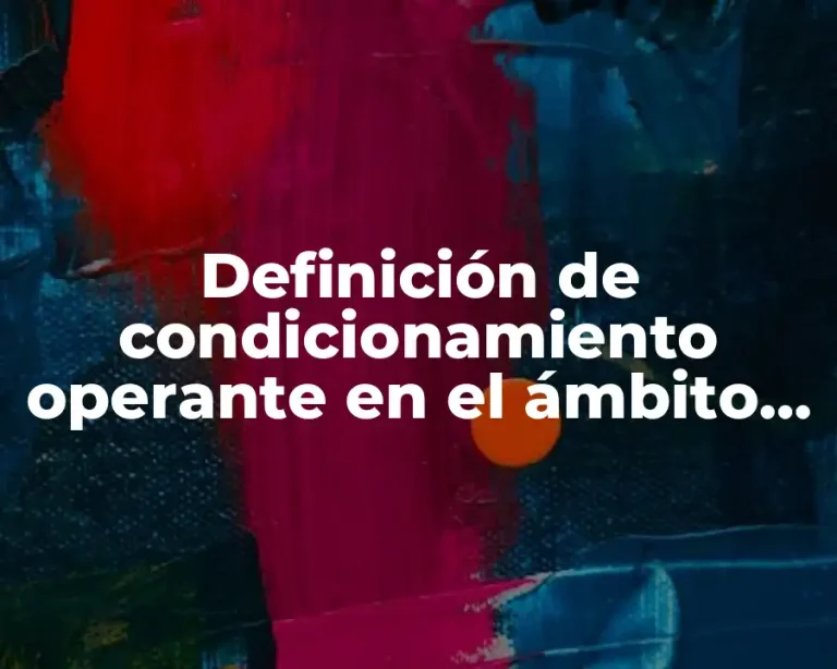 Definición de condicionamiento operante en el ámbito educativo
