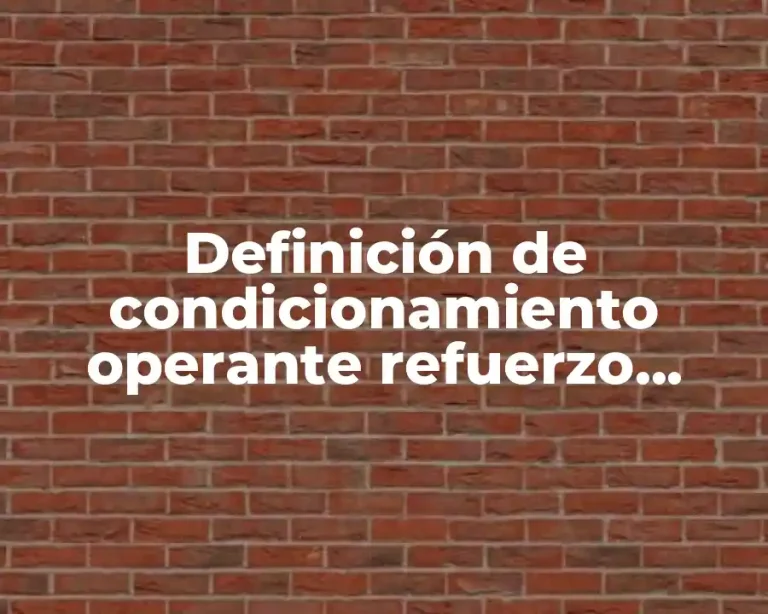 Definición de condicionamiento operante refuerzo positivo y negativo