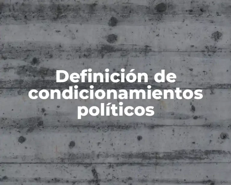 Definición de condicionamientos políticos