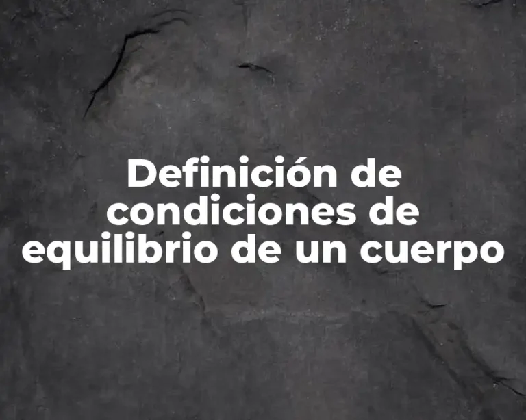 Definición de condiciones de equilibrio de un cuerpo