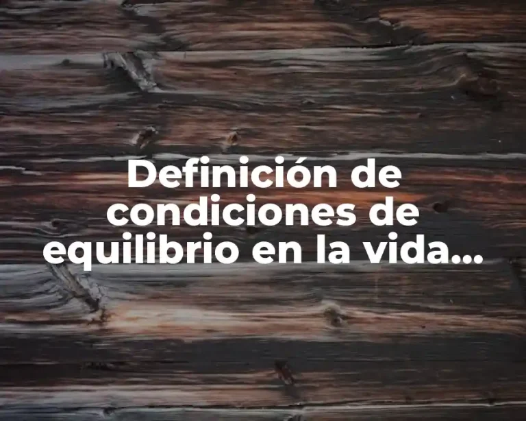 Definición de condiciones de equilibrio en la vida cotidiana