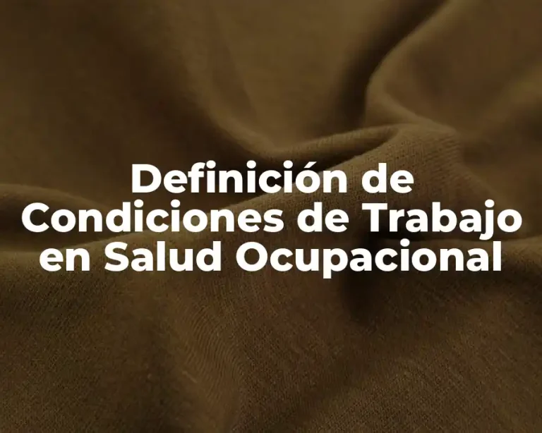 Definición de Condiciones de Trabajo en Salud Ocupacional