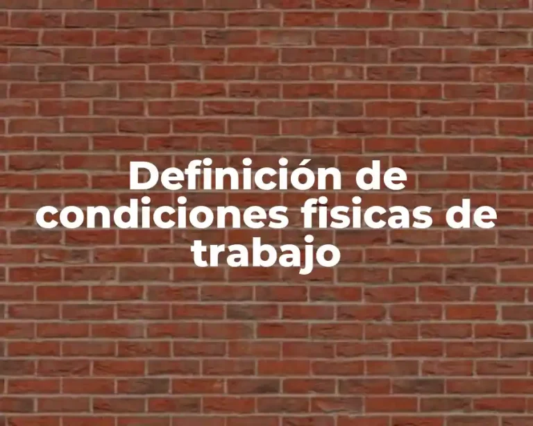 Definición de condiciones fisicas de trabajo