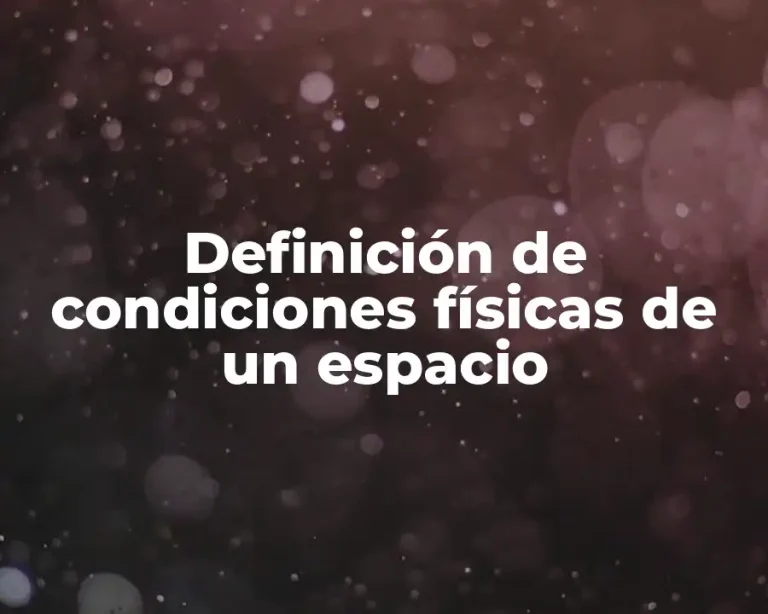 Definición de condiciones físicas de un espacio