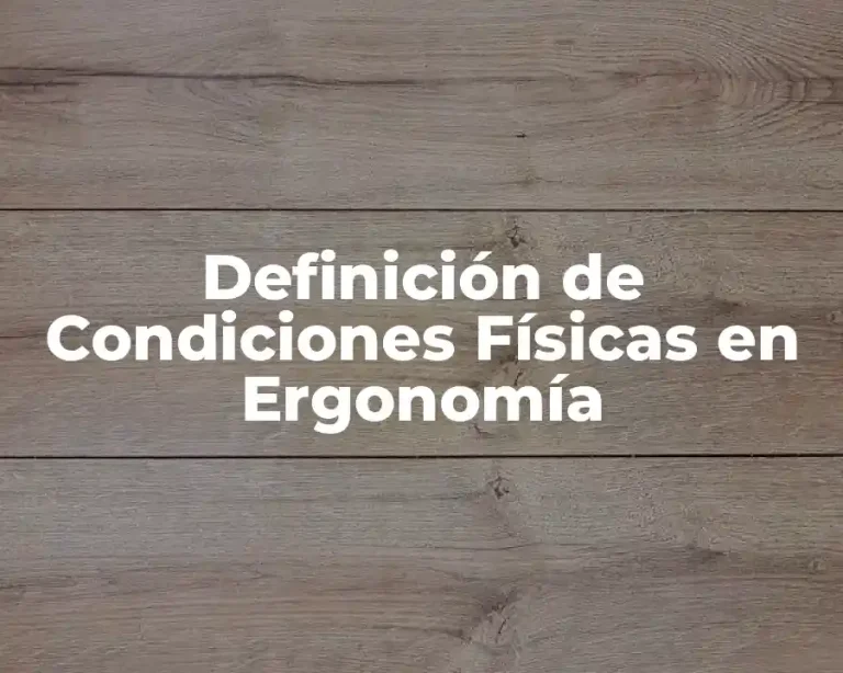 Definición de Condiciones Físicas en Ergonomía