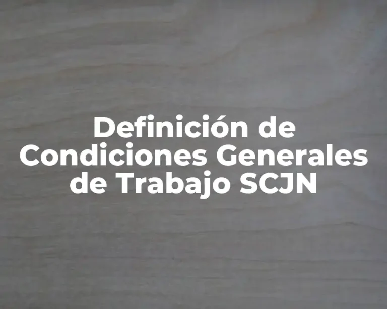Definición de Condiciones Generales de Trabajo SCJN