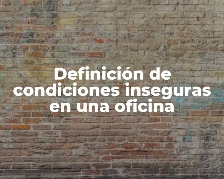 Definición de condiciones inseguras en una oficina