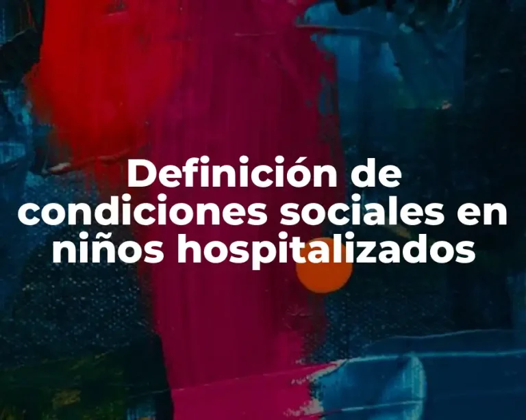 Definición de condiciones sociales en niños hospitalizados
