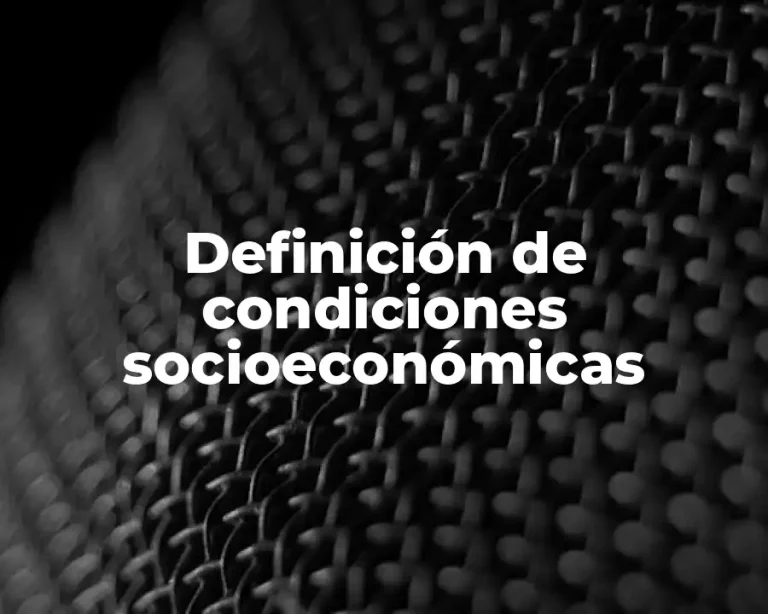 Definición de condiciones socioeconómicas