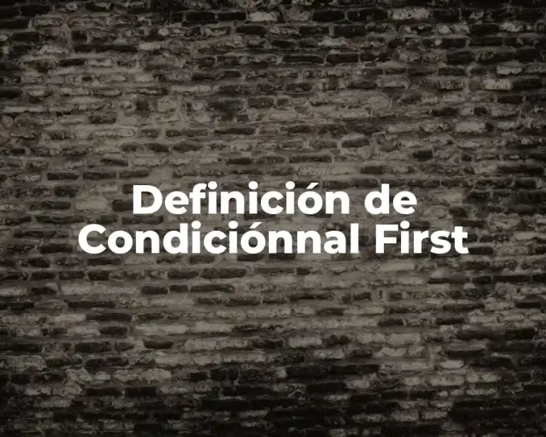 Definición de Condiciónnal First