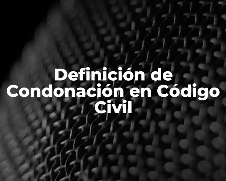Definición de Condonación en Código Civil