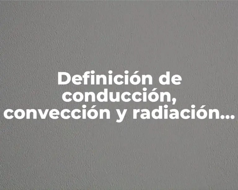 Definición de conducción, convección y radiación aparatos
