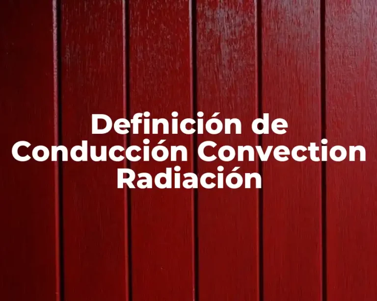 Definición de Conducción Convection Radiación
