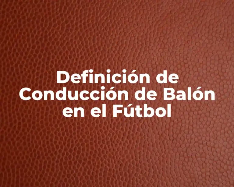 Definición de Conducción de Balón en el Fútbol