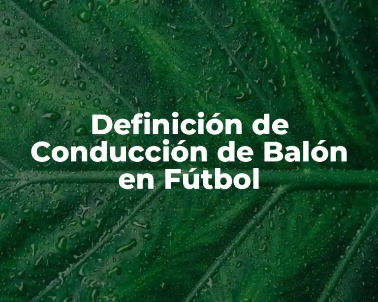 Definición de Conducción de Balón en Fútbol