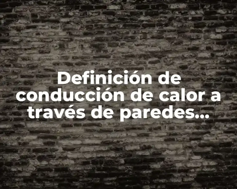 Definición de conducción de calor a través de paredes combustas