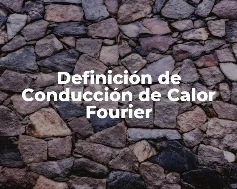 Definición de Conducción de Calor Fourier