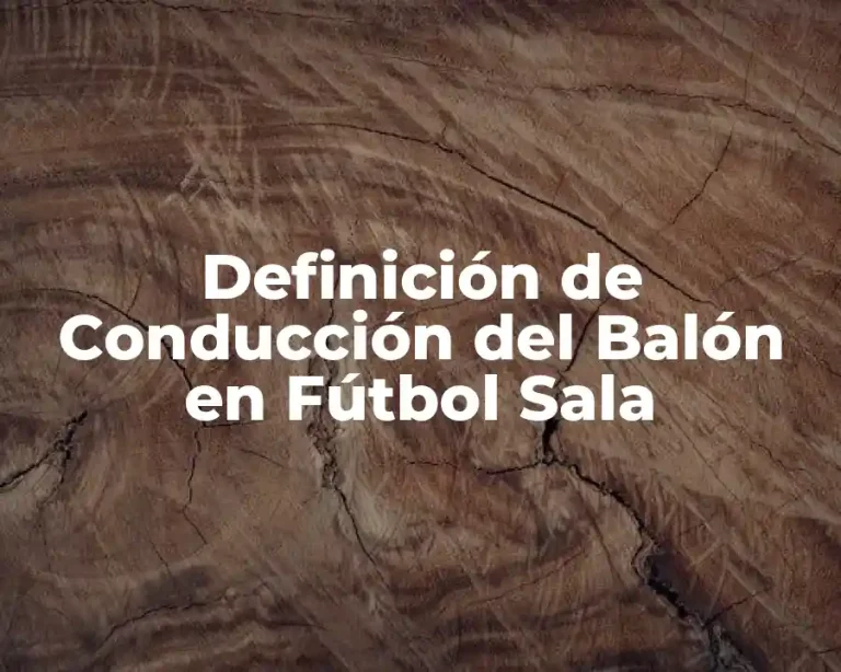Definición de Conducción del Balón en Fútbol Sala