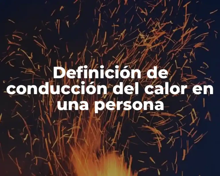 Definición de conducción del calor en una persona