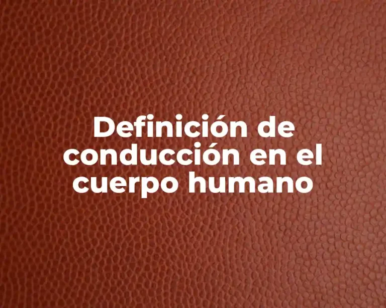 Definición de conducción en el cuerpo humano