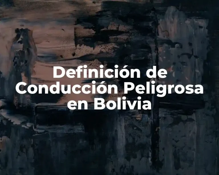 Definición de Conducción Peligrosa en Bolivia