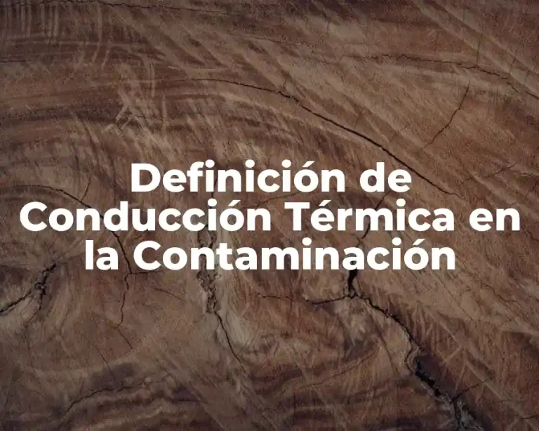 Definición de Conducción Térmica en la Contaminación