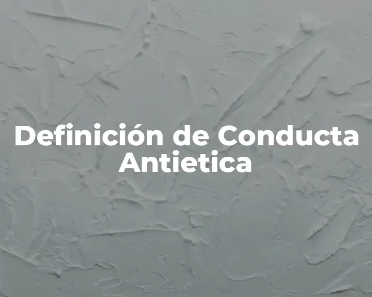 Definición de Conducta Antietica