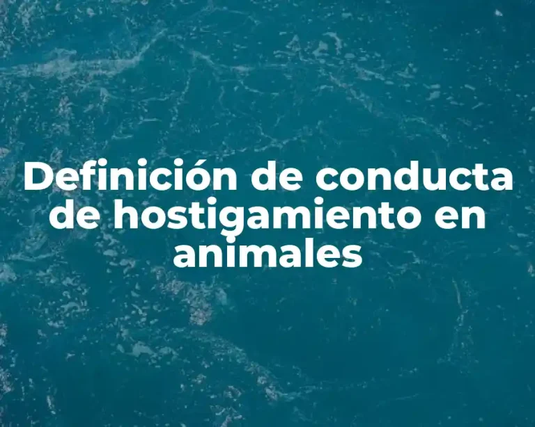 Definición de conducta de hostigamiento en animales