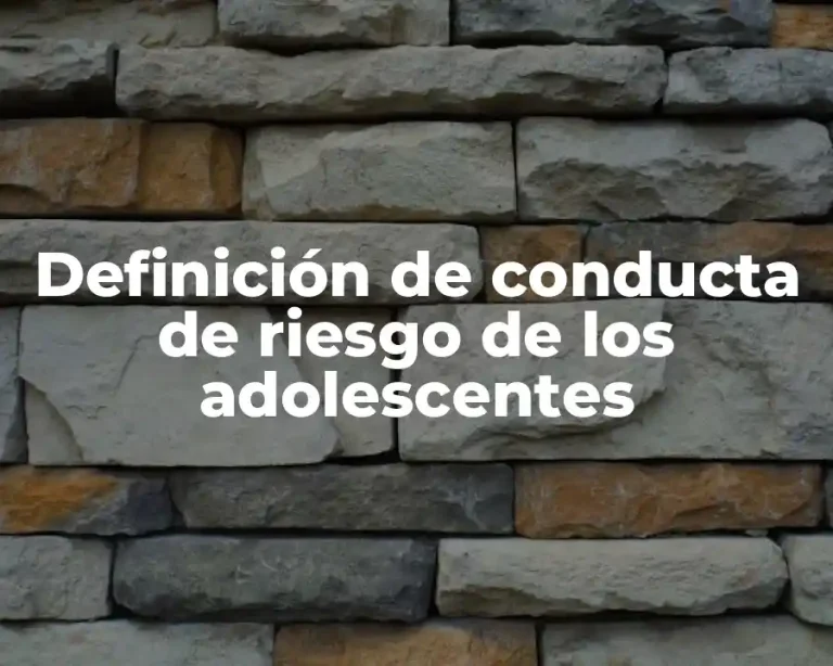 Definición de conducta de riesgo de los adolescentes