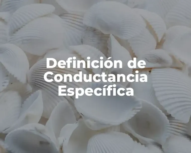 Definición de Conductancia Específica