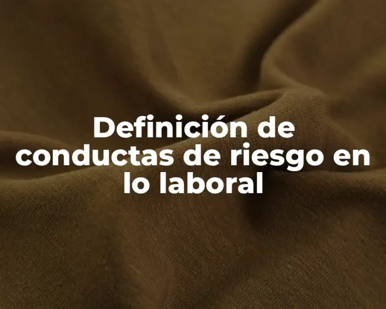 Definición de conductas de riesgo en lo laboral