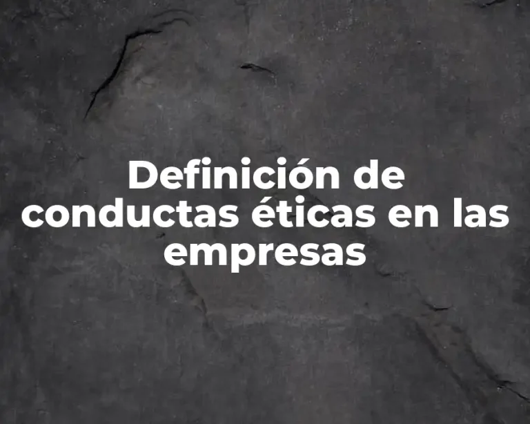 Definición de conductas éticas en las empresas