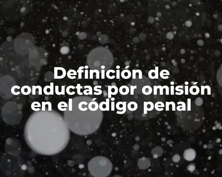 Definición de conductas por omisión en el código penal