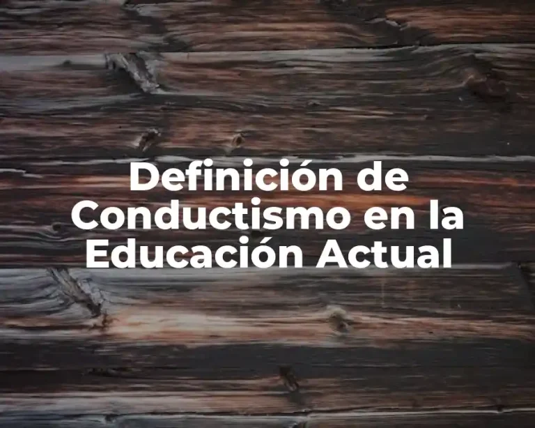 Definición de Conductismo en la Educación Actual