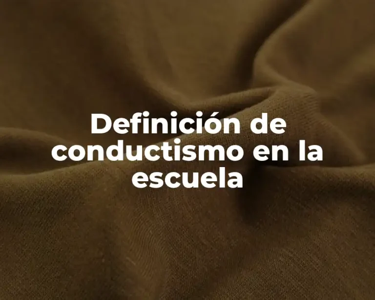 Definición de conductismo en la escuela