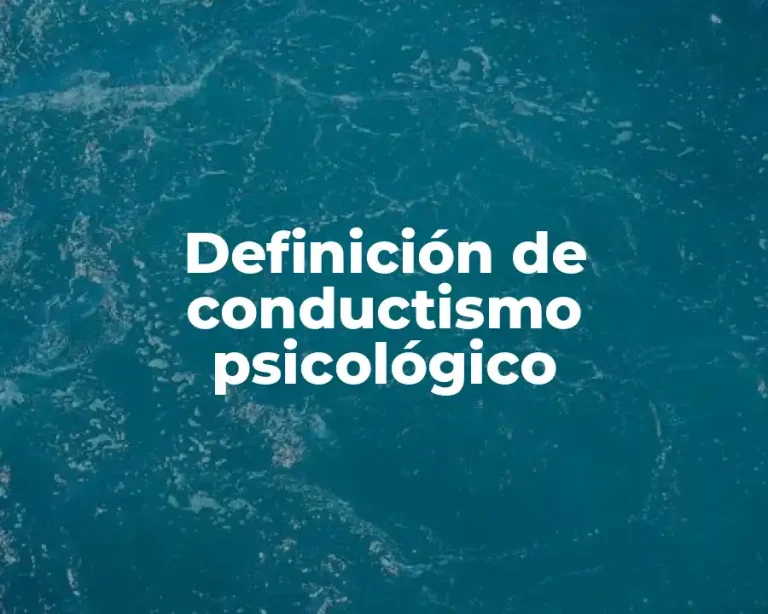 Definición de conductismo psicológico