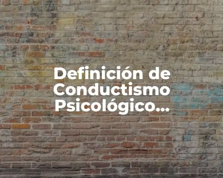 Definición de Conductismo Psicológico Condicionamiento Operante