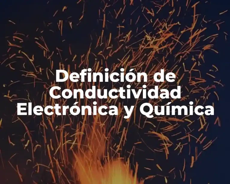 Definición de Conductividad Electrónica y Química