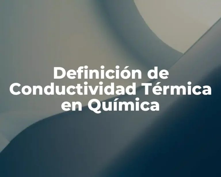 Definición de Conductividad Térmica en Química