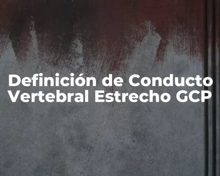 Definición de Conducto Vertebral Estrecho GCP
