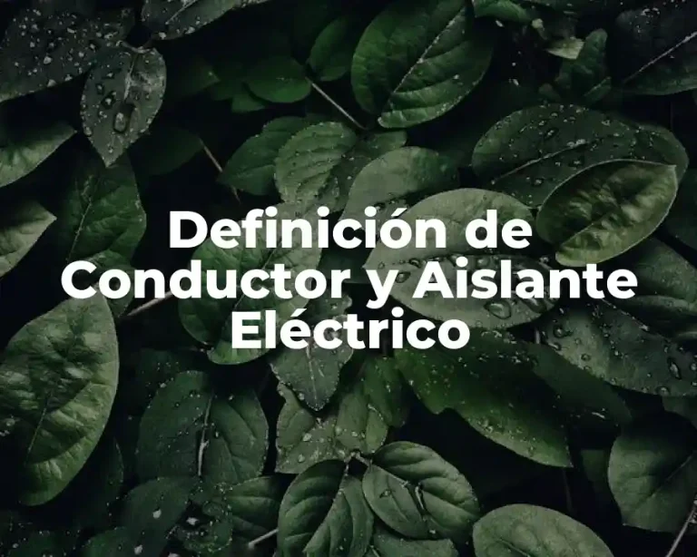 Definición de Conductor y Aislante Eléctrico