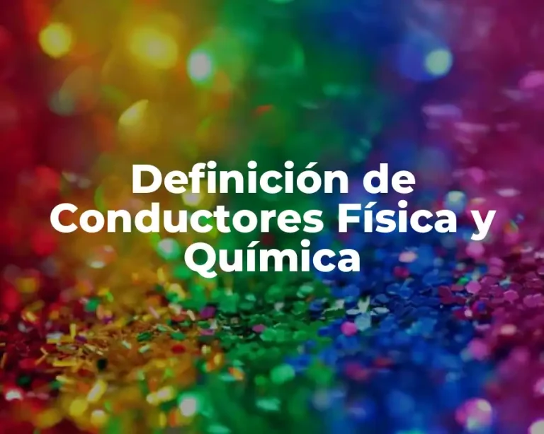 Definición de Conductores Física y Química
