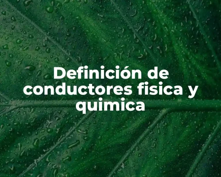 Definición de conductores fisica y quimica